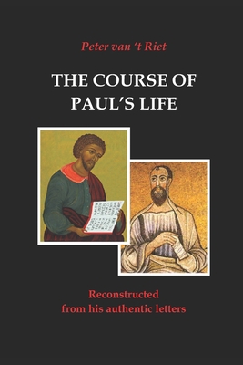 The Course of Paul's Life: Reconstructed from h... 9076783616 Book Cover