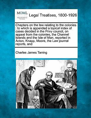 Chapters on the Law Relating to the Colonies: T... 124018946X Book Cover