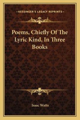 Poems, Chiefly Of The Lyric Kind, In Three Books 1162951966 Book Cover