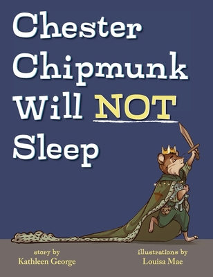 Chester Chipmunk Will Not Sleep 1947860771 Book Cover