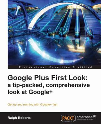 Google Plus First Look: A Tip-Packed, Comprehen... 1849685347 Book Cover