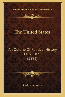 The United States: An Outline Of Political Hist... 1163946966 Book Cover