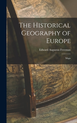 The Historical Geography of Europe: Maps 1016213077 Book Cover