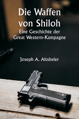 The Guns of Shiloh A Story of the Great Western... [German] 9357908277 Book Cover