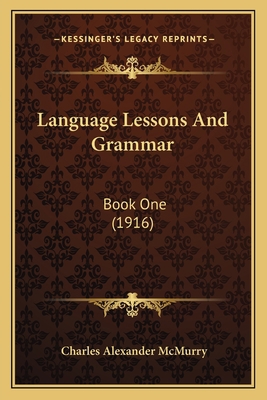 Language Lessons And Grammar: Book One (1916) 1164926950 Book Cover