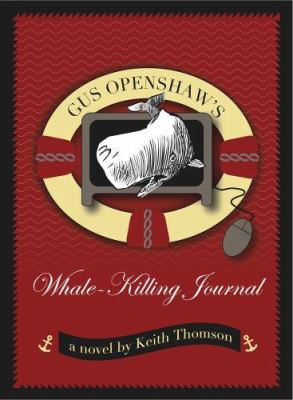 Gus Openshaw's Whale-Killing Journal: A Novel 1596921722 Book Cover