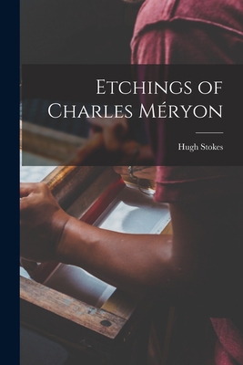 Etchings of Charles Méryon 1013746287 Book Cover