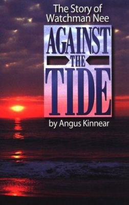 Against the Tide: The Story of Watchman Nee 0875087051 Book Cover
