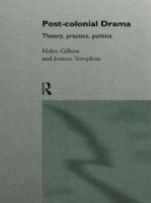 Post-Colonial Drama: Theory, Practice, Politics 0415090237 Book Cover