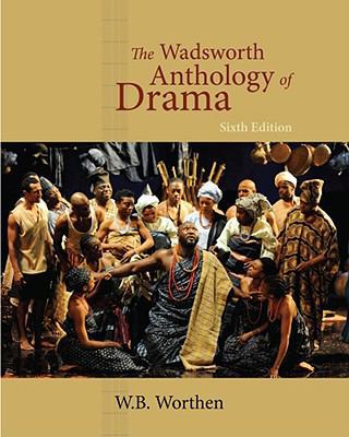 The Wadsworth Anthology of Drama, 20th Annivers... 1428288147 Book Cover