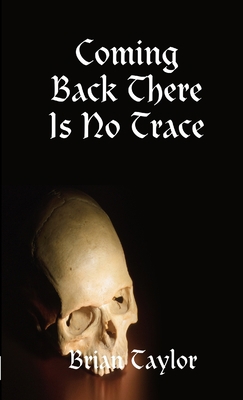 Coming Back There Is No Trace 1409222764 Book Cover