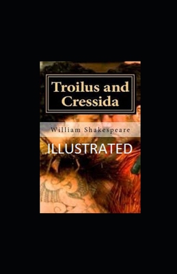 Troilus and Cressida Illustrated B08SGZ7X4B Book Cover