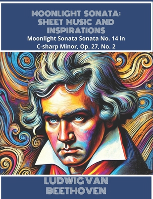 Moonlight Sonata: Sheet Music and Inspirations:... B0DTKH4BPG Book Cover