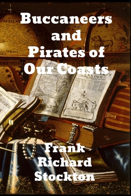 Buccaneers and Pirates of Our Coasts 177441189X Book Cover