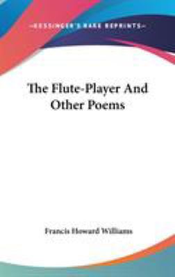 The Flute-Player And Other Poems 0548380147 Book Cover