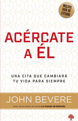 Acércate a Él: Una Vida de Intimidad Con Dios /... [Spanish] 1599790327 Book Cover