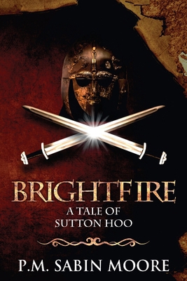 Brightfire: A Tale of Sutton Hoo B0DSCR7WM2 Book Cover