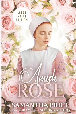 Amish Rose LARGE PRINT: Amish Romance [Large Print] 1720243808 Book Cover