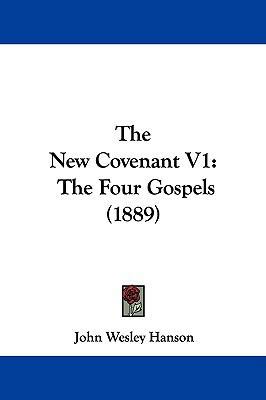 The New Covenant V1: The Four Gospels (1889) 1104351110 Book Cover