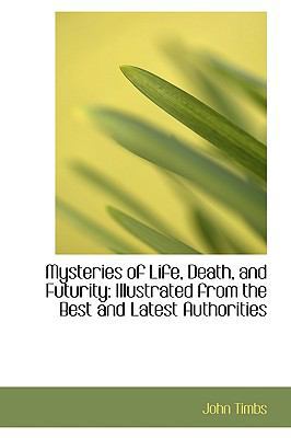 Mysteries of Life, Death, and Futurity: Illustr... 1103845012 Book Cover