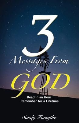 3 Messages From God: Read in an Hour, Remember ... 1732436207 Book Cover