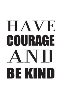 Have Courage And Be Kind 1537011162 Book Cover