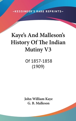 Kaye's And Malleson's History Of The Indian Mut... 1104969033 Book Cover