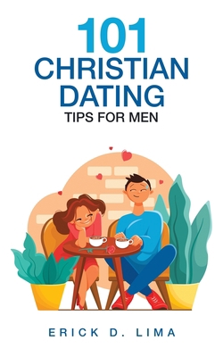 101 Christian Dating Tips for Men 1489738924 Book Cover