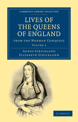 Lives of the Queens of England from the Norman ... 1108019714 Book Cover