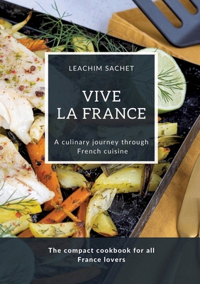 Vive la France - A culinary journey through Fre... 3384133935 Book Cover