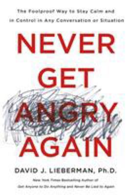 Never Get Angry Again: The Foolproof Way to Sta... 1250154391 Book Cover
