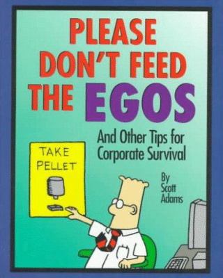 Please Don't Feed the Egos: And Other Tips for ... 0836232240 Book Cover