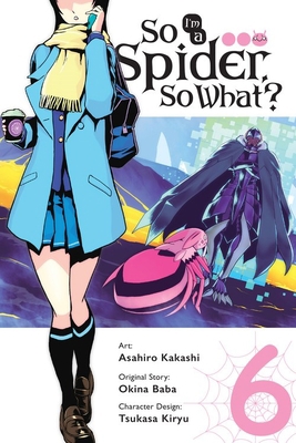 So I'm a Spider, So What?, Vol. 6 (Manga) 1975358260 Book Cover