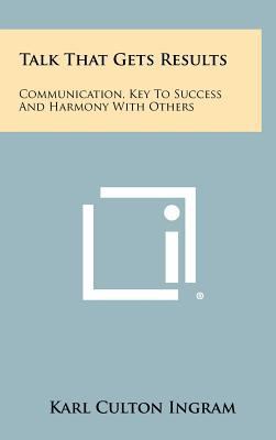 Talk That Gets Results: Communication, Key to S... 1258452839 Book Cover