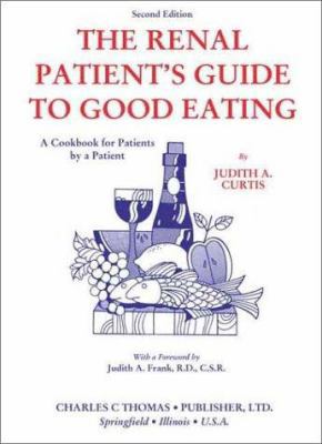 The Renal Patient's Guide to Good Eating 0398073996 Book Cover