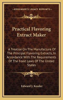 Practical Flavoring Extract Maker: A Treatise O... 1168975352 Book Cover