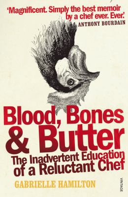 Blood, Bones & Butter: The Inadvertent Educatio... 0099498332 Book Cover