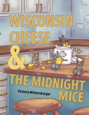 Wisconsin Cheese & The Midnight Mice B0DLGPBR1C Book Cover
