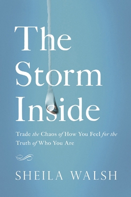 The Storm Inside: Trade the Chaos of How You Fe... 0718081455 Book Cover