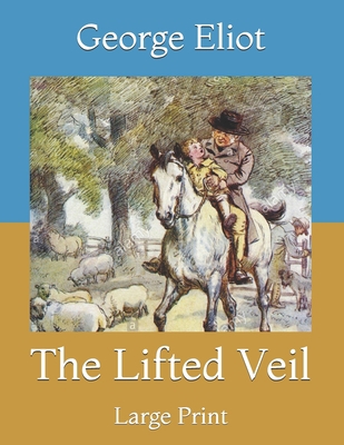 The Lifted Veil: Large Print B091GSCQR5 Book Cover