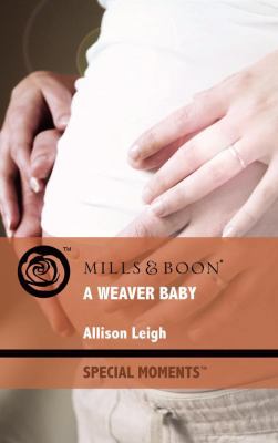 A Weaver Baby (Mills & Boon Special Moments) 0263879984 Book Cover