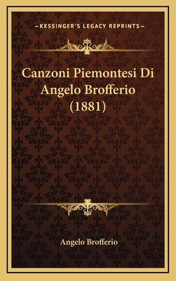 Canzoni Piemontesi Di Angelo Brofferio (1881) [Italian] 1168265495 Book Cover
