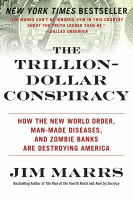 The Trillion-Dollar Conspiracy: How the New Wor... 0061970697 Book Cover