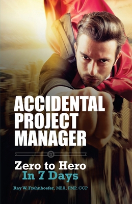 Accidental Project Manager: Zero to Hero in 7 Days 171879293X Book Cover