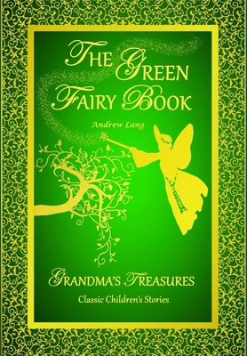 The Green Fairy Book - Andrew Lang 1312296585 Book Cover
