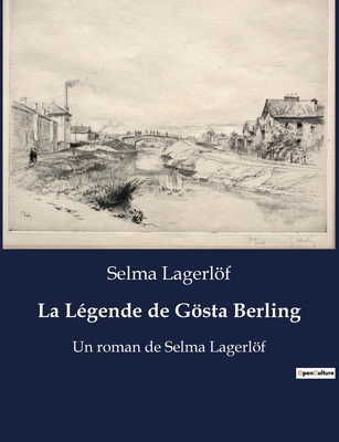 La Légende de Gösta Berling: Un roman de Selma ... [French] B0BSP923J1 Book Cover