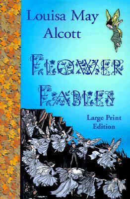 Flower Fables [Large Print] 1930142021 Book Cover