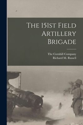 The 151st Field Artillery Brigade 1018495266 Book Cover
