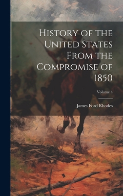 History of the United States From the Compromis... 1019658258 Book Cover