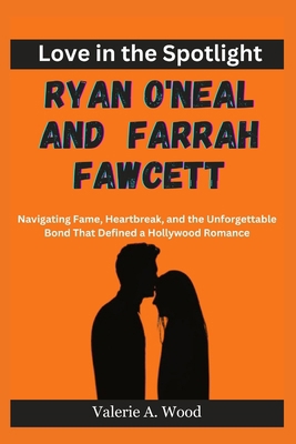 Love in the Spotlight: Ryan O'Neal and Farrah F... B0CPW5VGV9 Book Cover